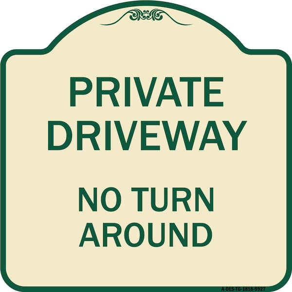 Signmission Designer Series-Private Driveway No Turn Around Tan & Green Alum, 18" x 18", TG-1818-9927 A-DES-TG-1818-9927 - main